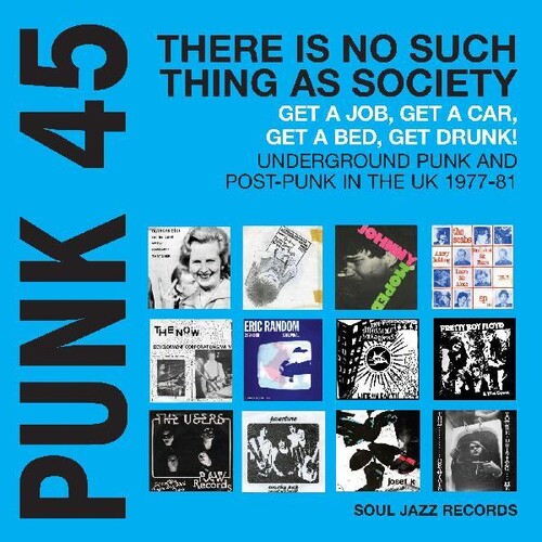 Soul Jazz Records Presents | Punk 45: There Is No Such Thing As Society Get A Job, Get A Car, Get Drunk! Underground Punk And Post-Punk in the UK 1977-81 (Colored Vinyl, Blue, Gatefold LP Jacket, Digital Download Card) (2 Lp's) - Vinyl