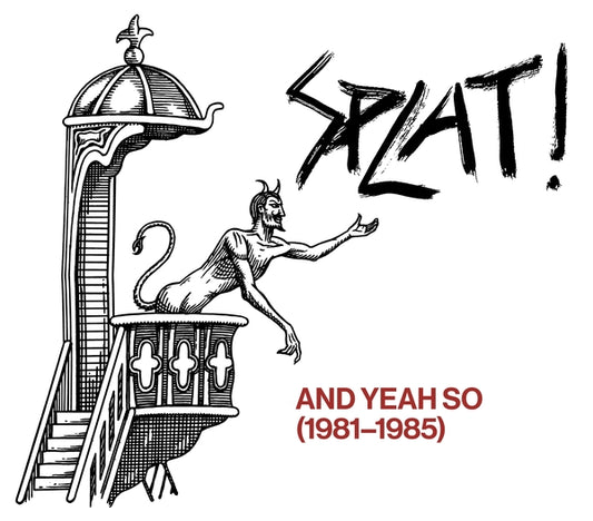 Splat! | And Yeah So (1981-1985) - CD