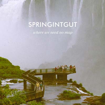 SPRINGINTGUT | Where We Need No Map - CD