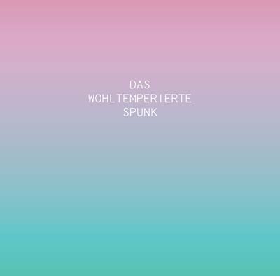SPUNK | Das Wohltemperierte Spunk - CD