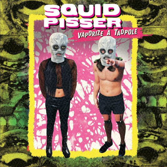 Squid Pisser | Vaporize A Tadpole (Deluxe Edition) - CD