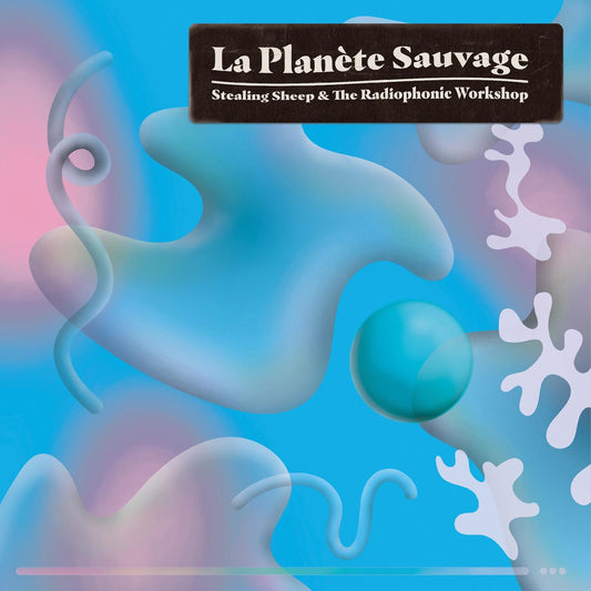 Stealing Sheep and The Radiophonic Workshop | La Planete Sauvage - CD