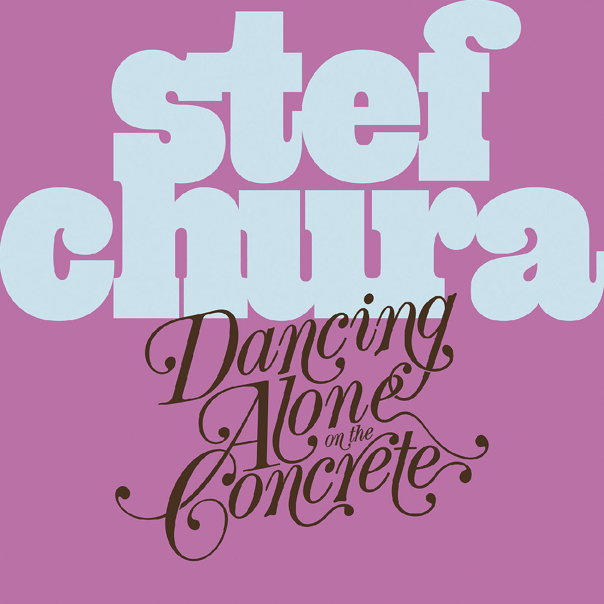 Stef Chura | Dancing Alone On The Concrete [Light Blue "Babydoll" Vinyl] - Vinyl