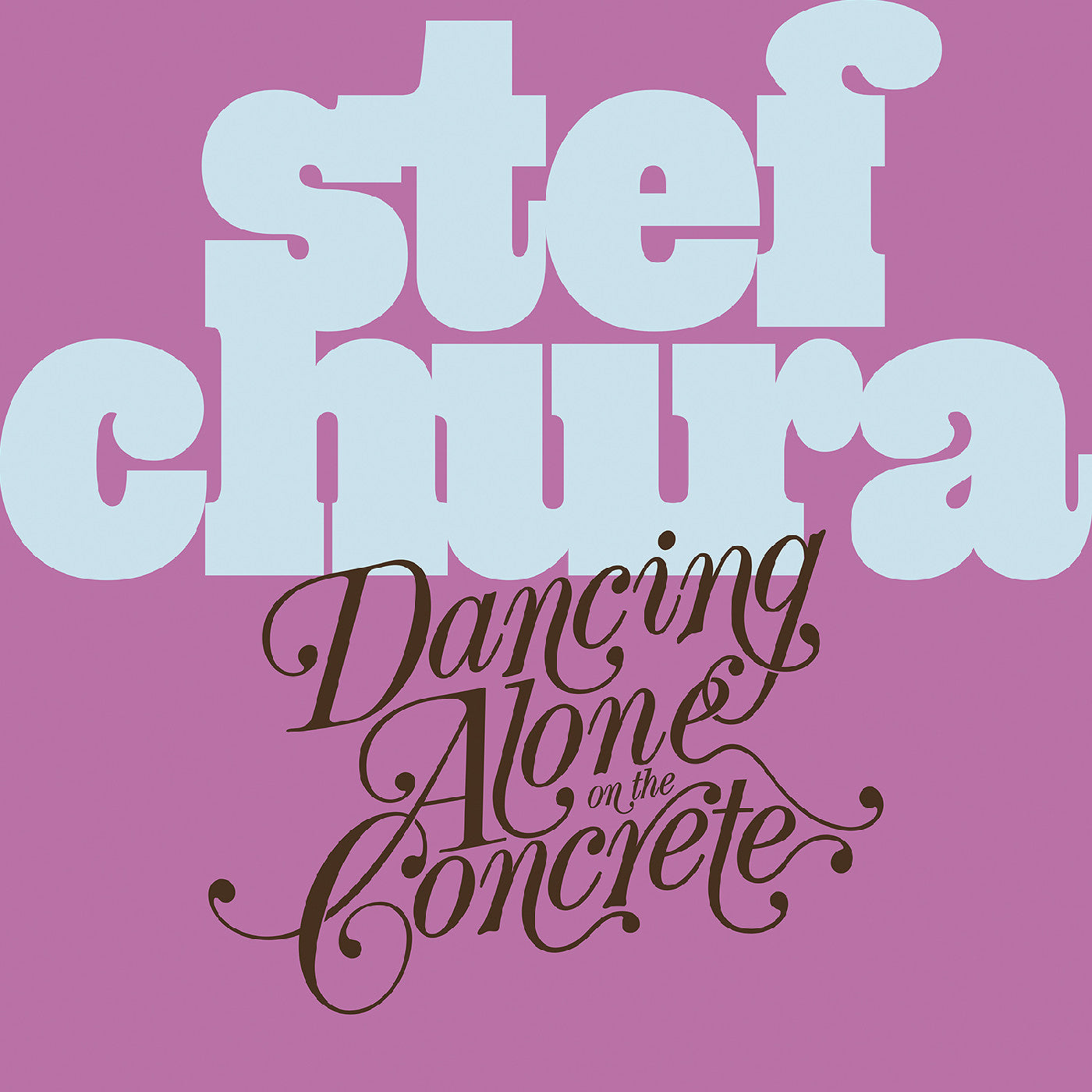 Stef Chura | Dancing Alone On The Concrete - CD