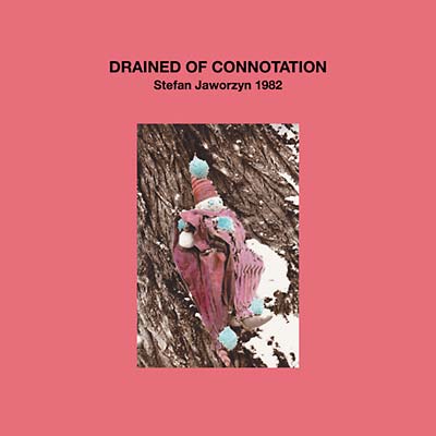 STEFAN JAWORZYN | Drained of Connotation - Vinyl