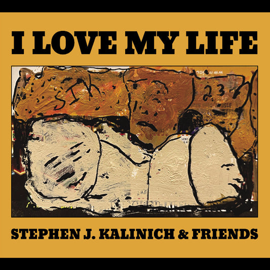 Stephen J. & Friends Kalinich | I Love My Life - CD