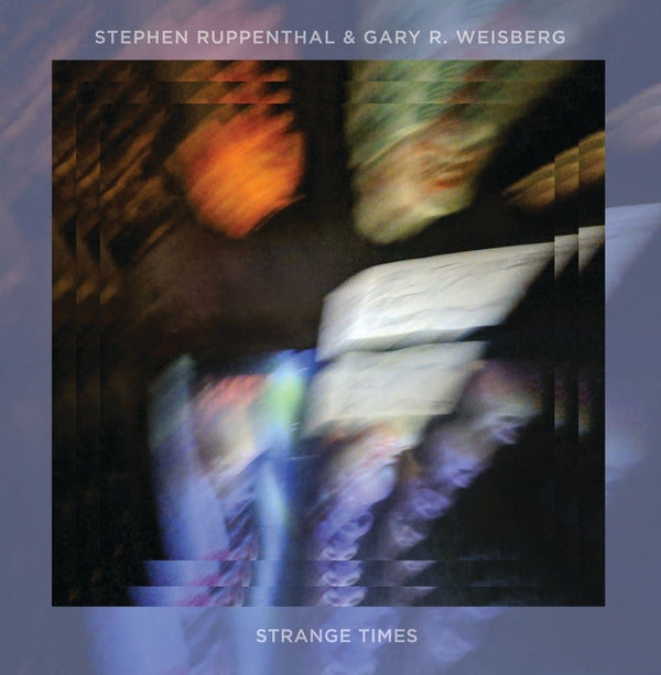 STEPHEN RUPPENTHAL AND GARY R. WEISBERG | Strange Times - CD