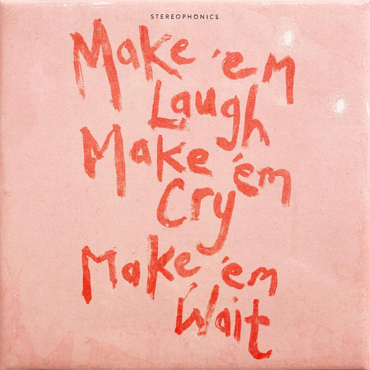 Stereophonics | Make 'Em Laugh, Make 'Em Cry, Make 'Em Wait (Indie Exclusive, Limited Edition, 180 Gram Vinyl, Clear Vinyl) - Vinyl