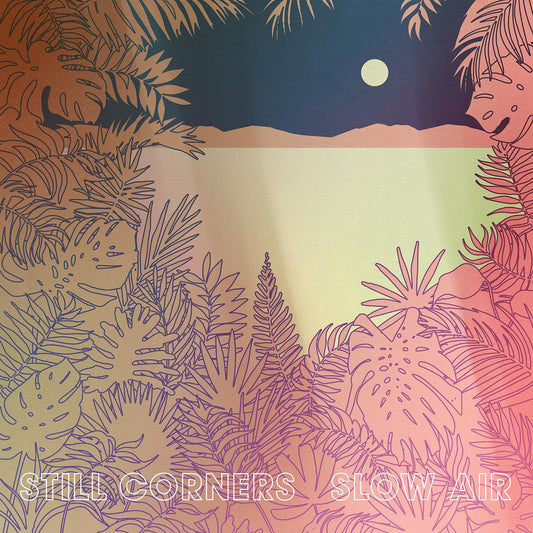Still Corners | Slow Air - CD