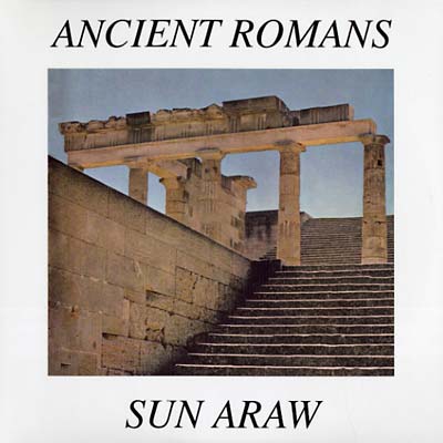 Sun Araw | Ancient Romans - Vinyl