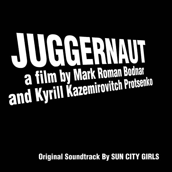 SUN CITY GIRLS | Juggernaut (Original Soundtrack Recording) - CD