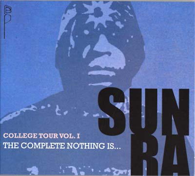 Sun Ra | College Tour Vol. 1: The Complete Nothing Is... - CD