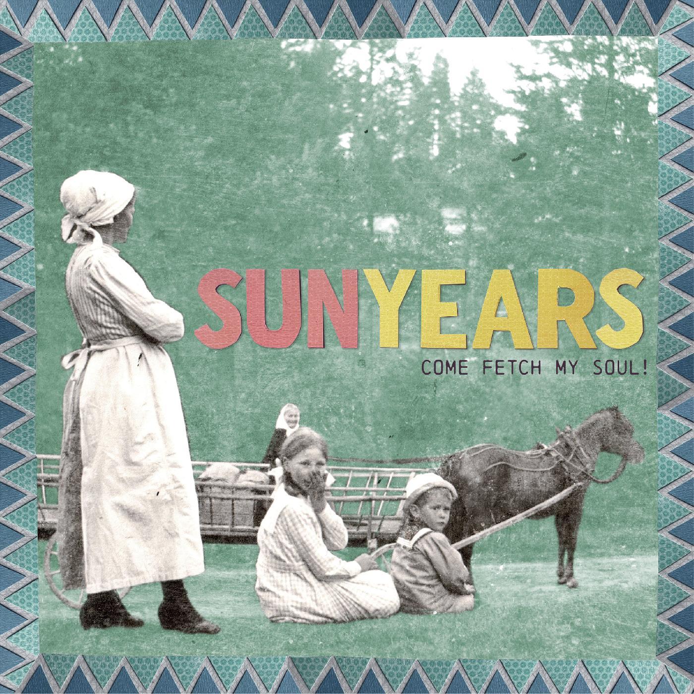 SunYears | Come Fetch My Soul! (SEA GRASS BLUE VINYL) - Vinyl