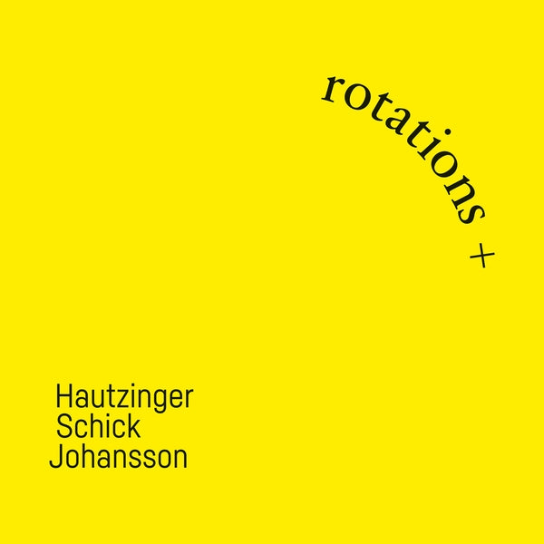 Sven-Ake Johansson Franz Hautzinger, Ignaz Schick | Rotations + - CD