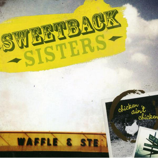 Sweetback Sisters | Chicken Ain't Chicken - CD