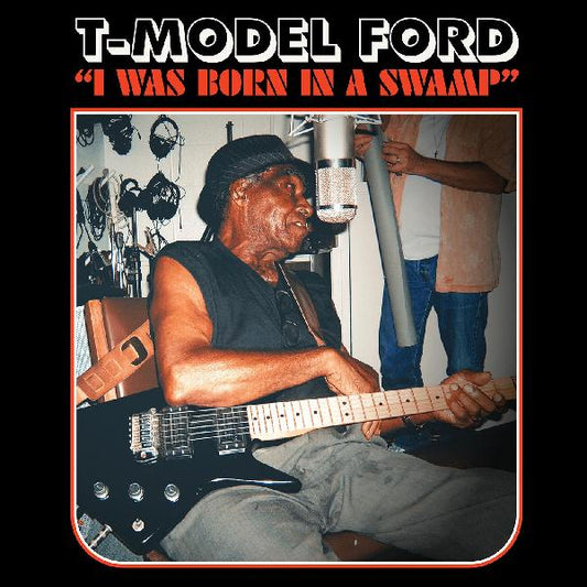 T-Model Ford | I Was Born In A Swamp - CD