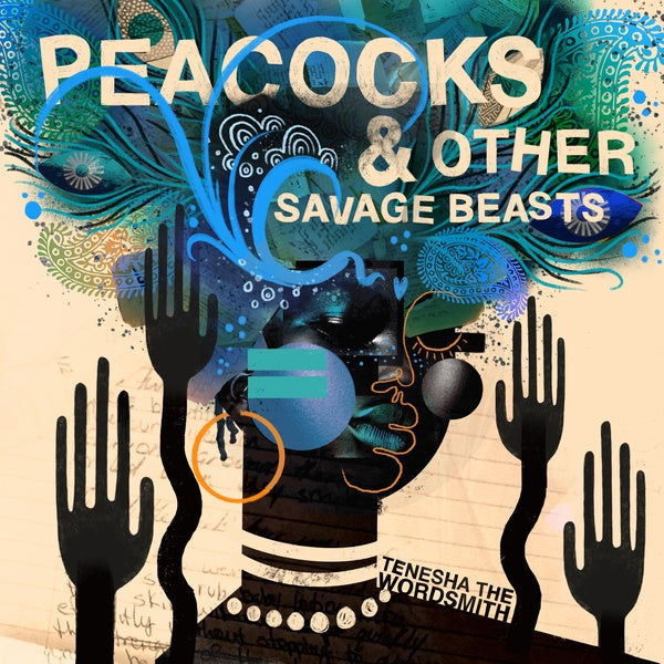 TENESHA THE WORDSMITH | Peacocks & Other Savage Beasts - CD