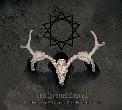 TENHORNEDBEAST | My Horns Are a Flame to Draw Down the Truth - CD