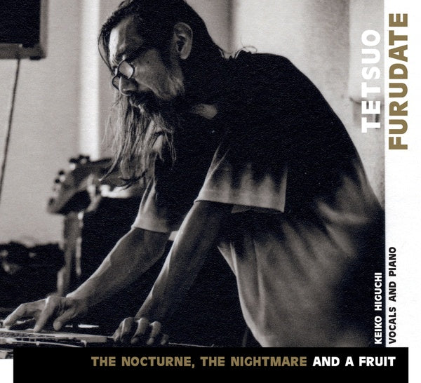 TETSUO FURUDATE | The Nocturne, The Nightmare and a Fruit - CD