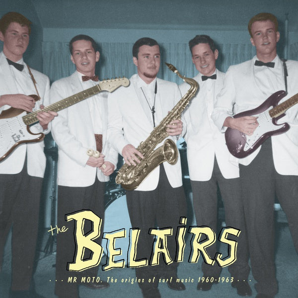 THE BELAIRS | Mr Moto: The Origins of Surf Music 1960-1963 - Vinyl