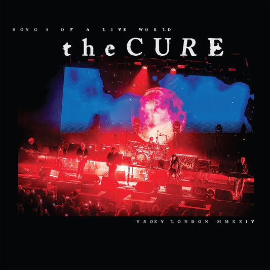 The Cure | Songs Of A Live World : Troxy London MMXXIV (Indie Exclusive) - Vinyl