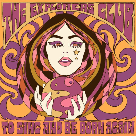 The Explorers Club | To Sing And Be Born Again - CD