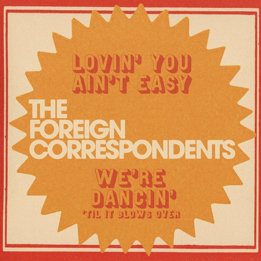 The Foreign Correspondents | Lovin' You Ain't Easy (MYSTERY COLOR VINYL) - Vinyl