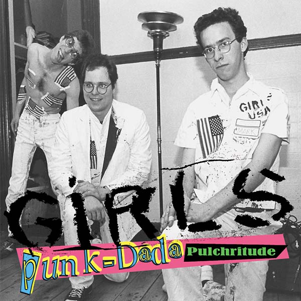 THE GIRLS | Punk-Dada Pulchritude - Vinyl