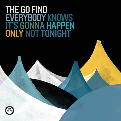 THE GO FIND | Everybody Knows It's Gonna Happen Only Not Tonight - Vinyl