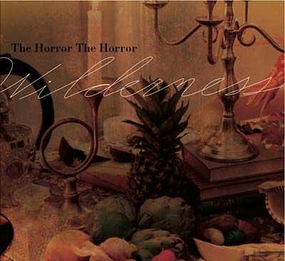 THE HORROR THE HORROR | Wilderness - CD
