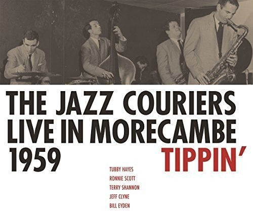 The Jazz Couriers | Live in Morecambe 1959 - Tippin_x001A_ - CD