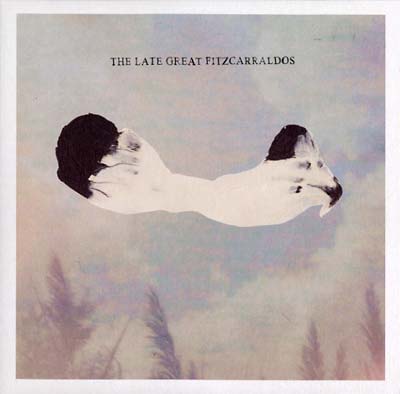 THE LATE GREAT FITZCARRALDOS | The Late Great Fitzcarraldos - CD