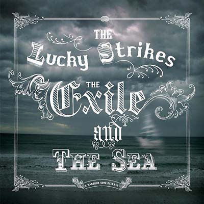 THE LUCKY STRIKES | The Exile and the Sea - CD