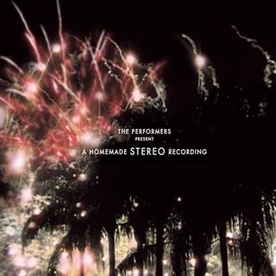 THE PERFORMERS | A Homemade Stereo Recording - CD