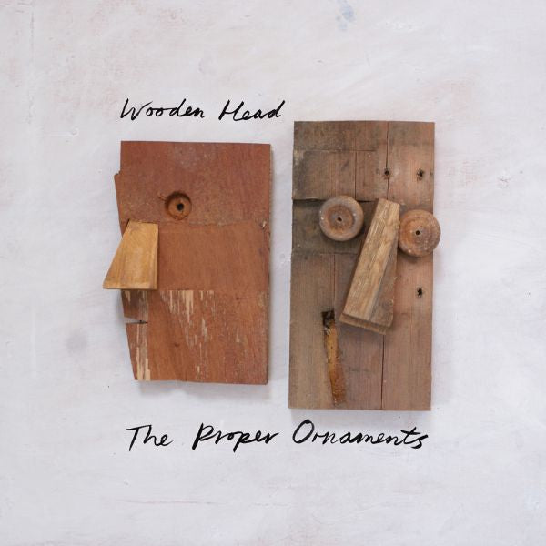 The Proper Ornaments | Wooden Head - Vinyl