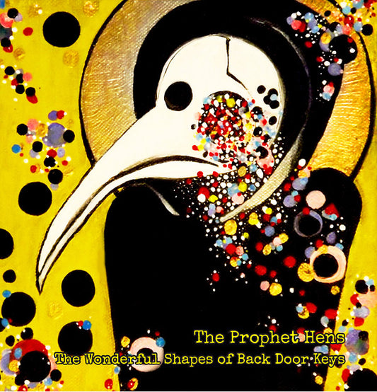 THE PROPHET HENS | The Wonderful Shapes Of Back Door Keys - CD