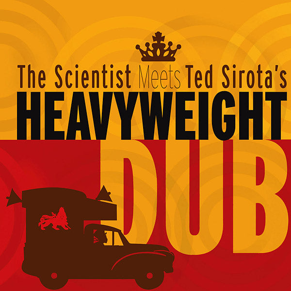 THE SCIENTIST MEETS TED SIROTA'S HEAVYWEIGHT DUB | The Scientist Meets Ted Sirota's Heavyweight Dub - Vinyl