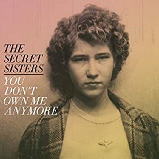 The Secret Sisters | You Don't Own Me Anymore - Vinyl