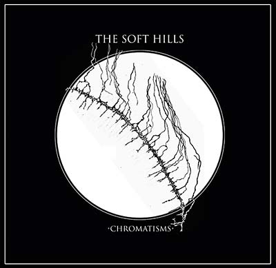 THE SOFT HILLS | Chromatisms - CD