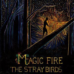 The Stray Birds | Magic Fire - CD