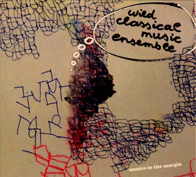 THE WILD CLASSICAL MUSIC ENSEMBLE | Musics in the Margin - CD