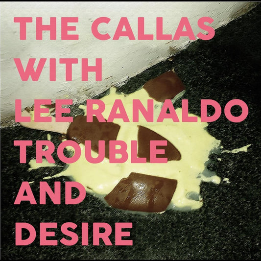 The with Lee Ranaldo Callas | Trouble And Desire - CD