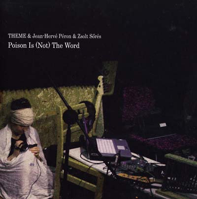 THEME & JEAN-HERVE PERON & ZSOLT SORES | Poison Is (Not) the Word - Vinyl