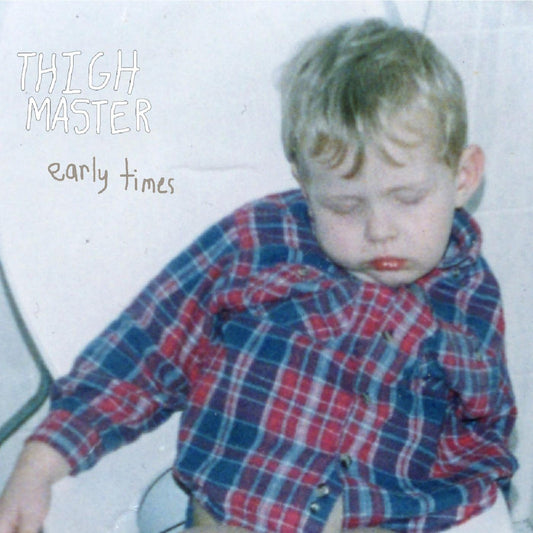 Thigh Master | Early Times - Vinyl