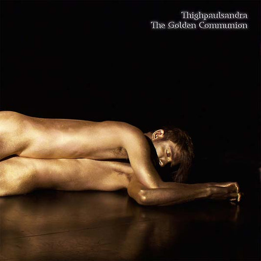 THIGHPAULSANDRA | The Golden Communion - CD