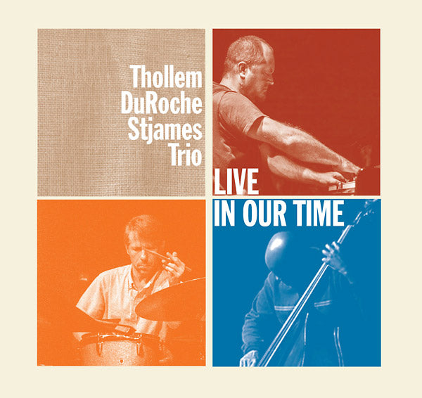 THOLLEM/DUROCHE/STJAMES TRIO | Live In Our Time - CD