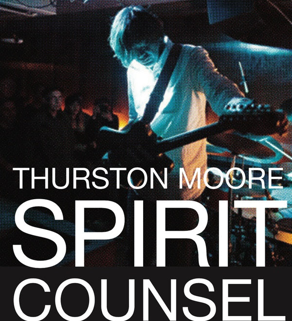 Thurston Moore | Spirit Counsel - CD