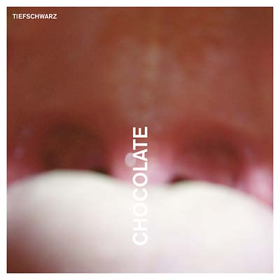 TIEFSCHWARZ | Chocolate - CD