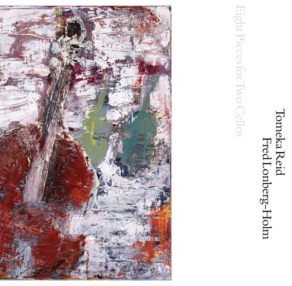 TOMEKA REID & FRED LONBERG-HOLM | Eight Pieces for Two Cellos - Vinyl
