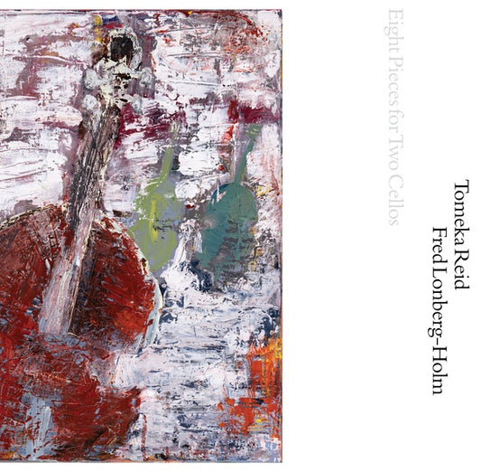 TOMEKA REID & FRED LONBERG-HOLM | Eight Pieces for Two Cellos - Vinyl